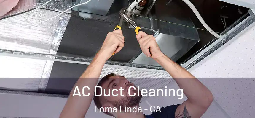  AC Duct Cleaning Loma Linda - CA