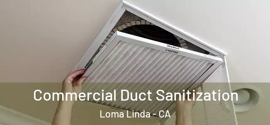 Commercial Duct Sanitization Loma Linda - CA