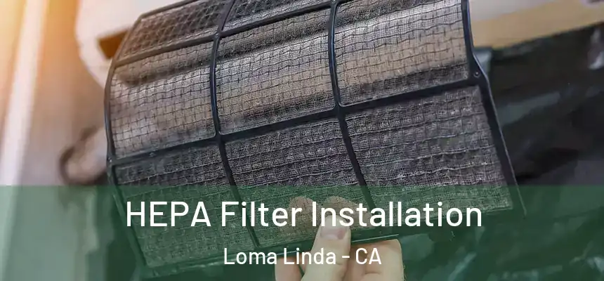  HEPA Filter Installation Loma Linda - CA