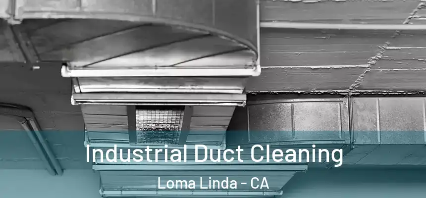  Industrial Duct Cleaning Loma Linda - CA
