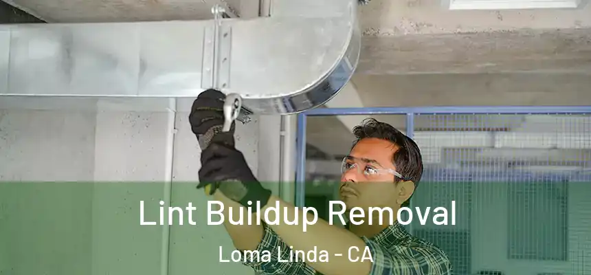  Lint Buildup Removal Loma Linda - CA