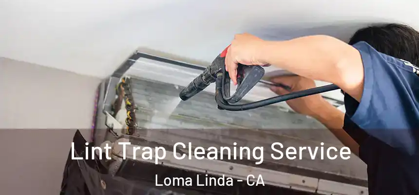  Lint Trap Cleaning Service Loma Linda - CA